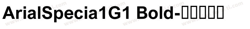 ArialSpecia1G1 Bold字体转换